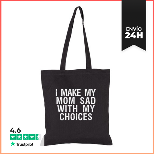 Bolsa De Tela Hago Que Mi Mamá Se Sienta Triste Con Mis - latostadora.com - Modalova