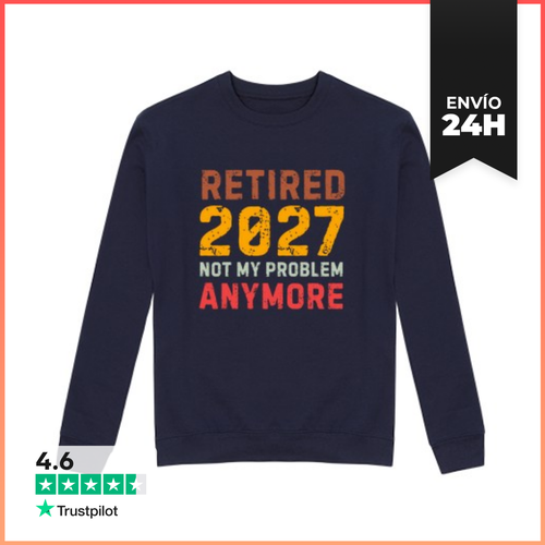 Sudadera Unisex Retired 2027 Not My Problem Anymore LaTostadora - latostadora.com - Modalova