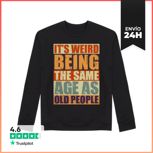 Sudadera Unisex WEIRD BEING THE SAME AGE AS OLD PEOPLE - latostadora.com - Modalova