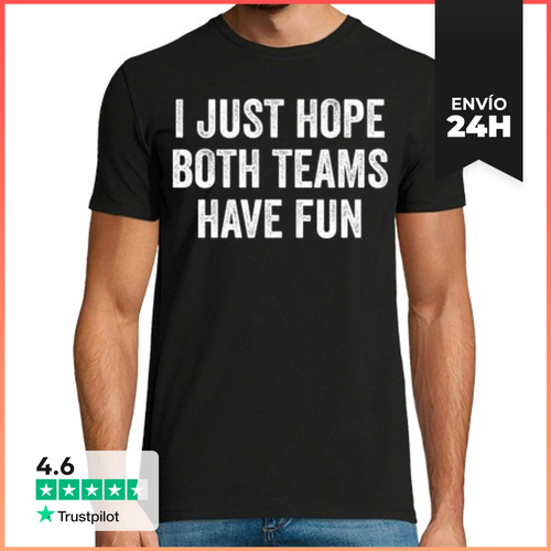 Camiseta Hombre Clásica I JUST HOPE BOTH TEAMS HAVE FUN - latostadora.com - Modalova
