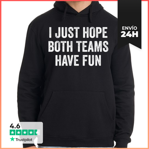 Sudadera Unisex Con Capucha I JUST HOPE BOTH TEAMS HAVE FUN - latostadora.com - Modalova