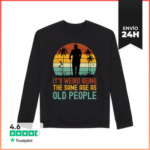 Sudadera Unisex ITS WEIRD BEING THE SAME AGE AS OLD PEOPLE - latostadora.com - Modalova