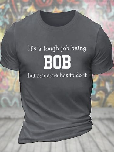Men's Funny It's A Tough Job Being Bob But Someone Has To Do It Graphic Printing Loose Text Letters Casual T-Shirt - Modetalente - Modalova