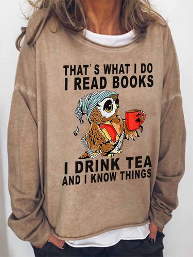 Women Owl That's What I Do I Read Books I Drink Tea And I Know Things Loose Simple Sweatshirt - Just Fashion Now - Modalova