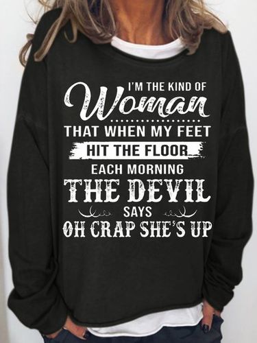 Womens I'm The Kind Of Woman That When My Feet Hit The Floor Each Morning The Devil Says Sweatshirt - Just Fashion Now - Modalova