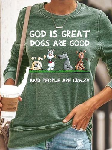 Womens funny God Is Great Dogs Are Good And People Are Crazy Sweatshirt - Just Fashion Now - Modalova