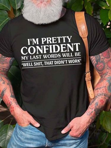 Men I'm Pretty Confident My Last Words Will Be Casual T-Shirt - Modetalente - Modalova