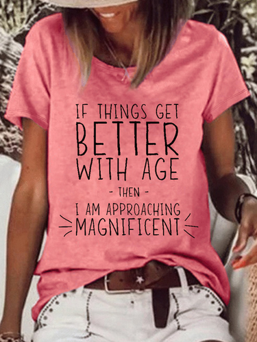 Women's Funny Word If Things Get Better With Age I'm Magnificent Casual T-Shirt - Just Fashion Now - Modalova