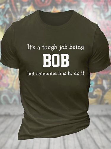 Men's Funny It's A Tough Job Being Bob But Someone Has To Do It Graphic Printing Loose Text Letters Casual T-Shirt - Modetalente - Modalova