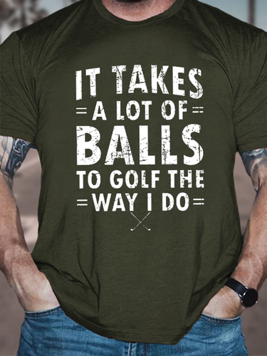Men's It Takes A Lot Of Balls To Golf Like I Do Casual Cotton Text Letters T-Shirt - Modetalente - Modalova
