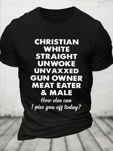 Cotton Christian White Straight Unwoke Unvaxxed Gun Owner Meat Eater Male How Else Can I Piss You Off Today Text Letters T-Shirt - Modetalente - Modalova