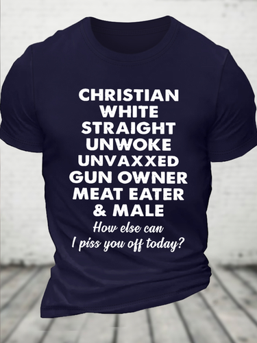 Cotton Christian White Straight Unwoke Unvaxxed Gun Owner Meat Eater Male How Else Can I Piss You Off Today Text Letters T-Shirt - Modetalente - Modalova