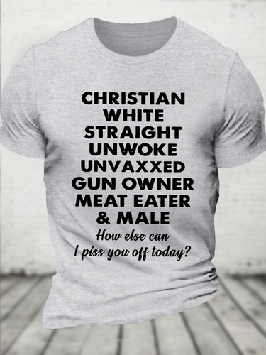 Cotton Christian White Straight Unwoke Unvaxxed Gun Owner Meat Eater Male How Else Can I Piss You Off Today Text Letters T-Shirt - Modetalente - Modalova