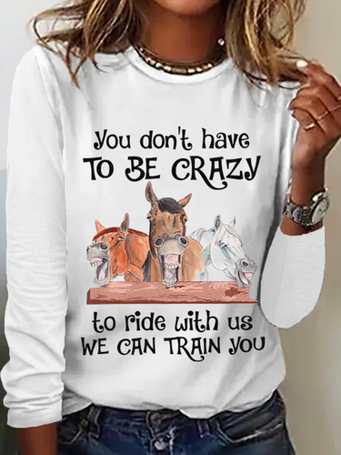 Funny Horse You Don'T Have To Be Crazy To Ride With Us We Can Train You Crew Neck Horse Cotton-Blend Casual Long Sleeve Shirt - Modetalente - Modalova