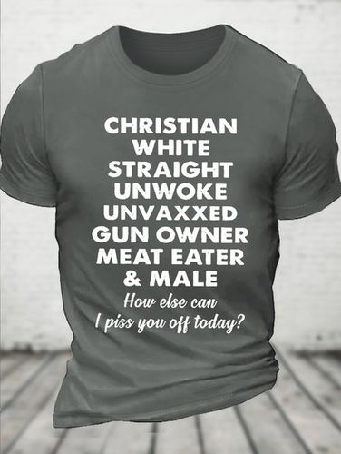 Cotton Christian White Straight Unwoke Unvaxxed Gun Owner Meat Eater Male How Else Can I Piss You Off Today Text Letters T-Shirt - Modetalente - Modalova