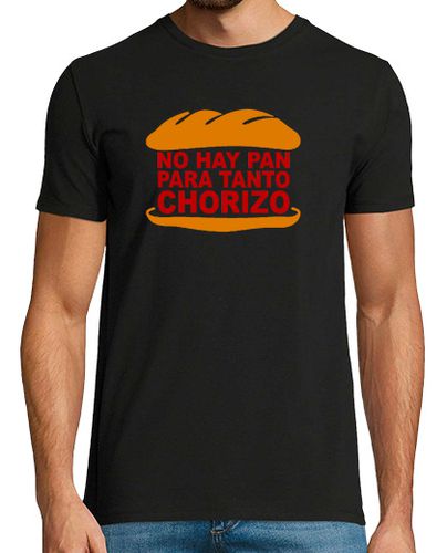 Camiseta No hay pan para tanto chorizo - latostadora.com - Modalova