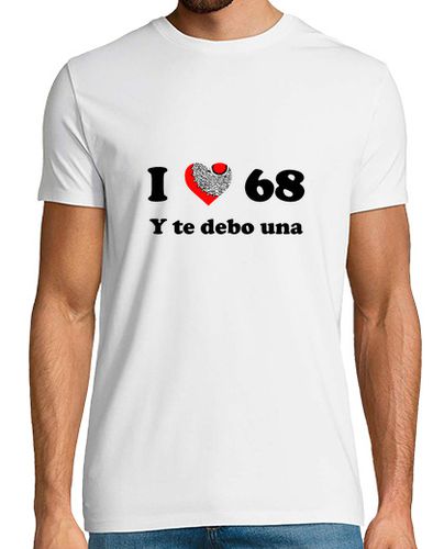 Camiseta I love 68 y te debo una - latostadora.com - Modalova