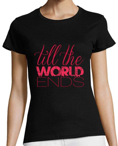 Camiseta mujer Till the world ends II - latostadora.com - Modalova
