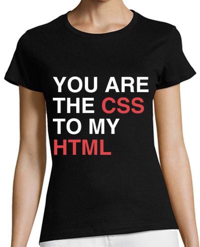 Camiseta mujer YOU ARE THE CSS TO MY HTML - latostadora.com - Modalova