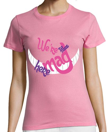 Camiseta mujer We're all mad here - Cheshire - latostadora.com - Modalova