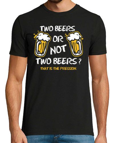 Camiseta Two Beers Or Not Two Beers? That Is The Pression - latostadora.com - Modalova