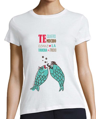 Camiseta mujer te quiero mucho como la trucha al tucho laTostadora - latostadora.com - Modalova