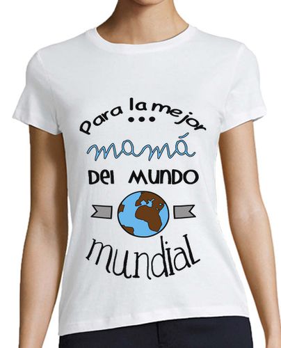 Camiseta mujer Para la mejor mamá del mundo mundial - latostadora.com - Modalova