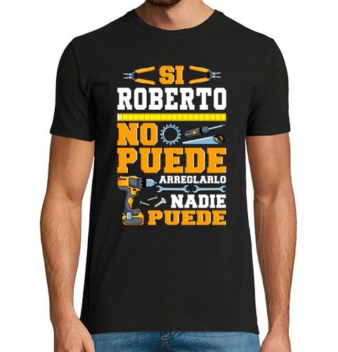 Camiseta Hombre Manga Corta Si Roberto No Puede Nadie Puede Humor Día Del Padre laTostadora - latostadora.com - Modalova